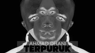 AHMAD DHANI - TERPURUK