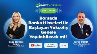 Banka Hisseleri ile Başlayan Yükseliş Genele Yayılabilecek mi? İsmail Güner | İnfo Yatırım