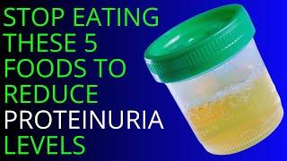 Stop Eating These 5 Foods to Reduce Proteinuria Levels and Reset Your Kidneys