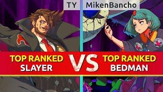 GGST ▰ TY (TOP Ranked Slayer) vs MikenBancho (TOP Ranked Bedman). High Level Gameplay