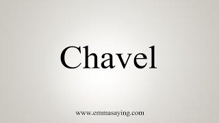 How To Say Chavel