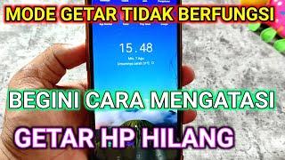 cara mengatasi getaran hp yang hilang | mode getar tidak berfungsi