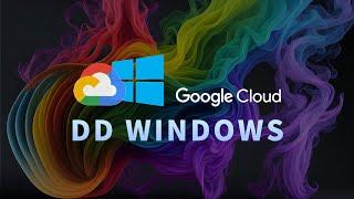 Google Cloud DD Windows
