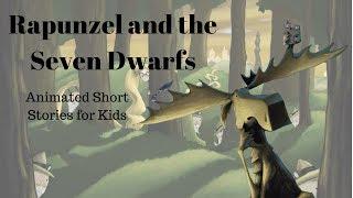 Rapunzel and the Seven Dwarfs (Animated Stories for Kids)