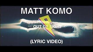 Matt Komo - Out of Sight [Lyric Video] ft. Emily Zeck (Proximity Release)