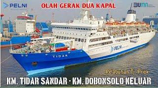 PROSES OLAH GERAK DUA KAPAL PELNI DI PELABUHAN TANJUNG PRIOK || KM. TIDAR - KM. DOBONSOLO