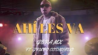 Gera MX Ft Grupo Codiciado - Ahí Les Va (Official Video)