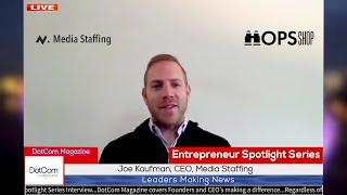 Joe Kaufman, CEO, Media Staffing  & Co-Founder at Ops Shop - A DotCom Magazine Interview