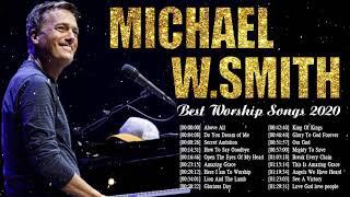 Hits Christian Worship Songs of Michael W  Smith 2020 ️ Praise and Worship Songs Medley
