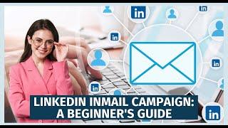 LinkedIn InMail Campaign: A Beginner's Guide