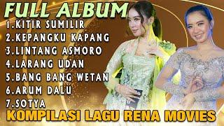 Full Album The Best Rena Movie Kitir Sumilir X Kepangku Kapang