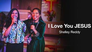 I Love You JESUS [LIVE] - Shelley Reddy | Sajda Kare - Tu Special Hain