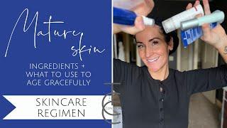 Mature Skincare Regimen: What Ingredients to Incorporate when Building your AM & PM Routines