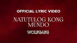 Wolfgang - Natutulog Kong Mundo (Official Lyric Video)