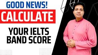 GOOD NEWS! Calculate Your IELTS Band Score By Asad Yaqub