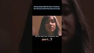 【3/3】Girl Humiliated With No Way To Redress Her Grievances Take Revenge Personally#shorts #movie