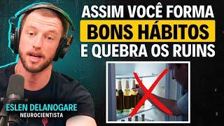 COMO AUTOMARIZAR BONS HÁBITOS (Dicas valiosas) | Eslen Delanogare + Paulo Muzzy