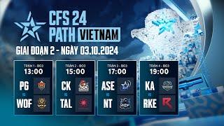 PG vs WOF - CK vs TAL - ASE vs NT - KA vs RKE | TRỰC TIẾP CFS 24 REGIONAL FINAL: VIETNAM