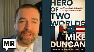 Revolutions Of Marquis De Lafayette | Mike Duncan | TMR