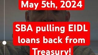 May 5th 2024 SBA EIDL Update: SBA pulling EIDL Loans less than 2 years past due back from Treasury.