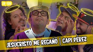 SMSEM Ep 138  - Jesucristo me regañó | Capi Pérez