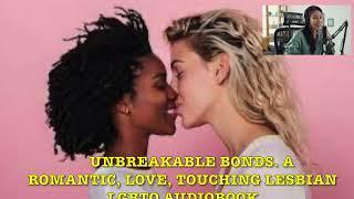 UNBREAKABLE BONDS.  A ROMANTIC, LOVE, TOUCHING LESBIAN LGBTQ AUDIOBOOK