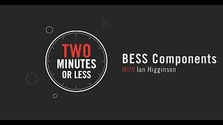 Two Minutes or Less: BESS Components