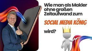 Wie man als Makler ohne großen Zeitaufwand zum Social Media KÖNIG wird !