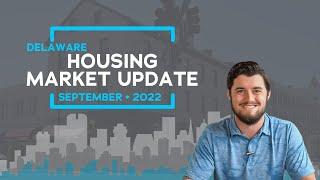 Delaware Housing Market UPDATE (September 2022 Edition)