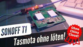 Sonoff T1 mit Tasmota flashen ohne Löten!