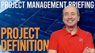 Project Definition Briefing (Video Compilation) - aka Project Initiation