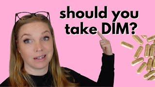 Should you take DIM?!