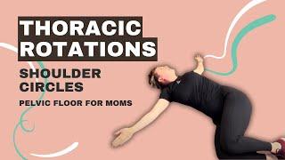 Thoracic Rotation with Shoulder Circle | Pelvic Floor For Moms
