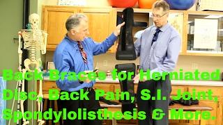 Back Braces for Herniated Disc, Back Pain, Spondylolisthesis, S.I. & More.