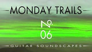 MONDAY TRAILS, Guitar Soundscapes No. 6
