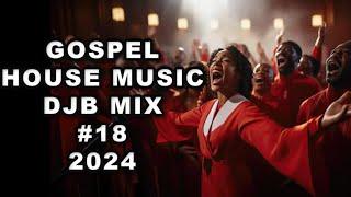 Gospel House Music DJB Mix #18 2024