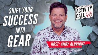 The Activity Call: Shift Your Success into Gear with Andy Albright | The Alliance