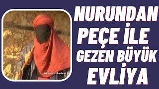 YÜZÜNÜN NURUNDAN PEÇE İLE GEZEN BÜYÜK EVLİYA! AHMED EL BEDEVİ HAZRETLERİ HAYATI