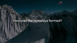 Everest - How was the Himalaya Formed?