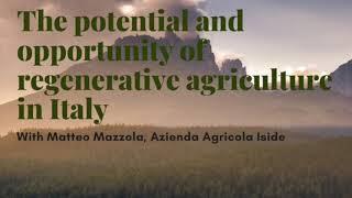 The potential and opportunity of regenerative agriculture in Italy with Matteo Mazzola of Iside Farm