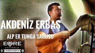 Akdeniz Erbaş - Alp Er Tunga Sagusu