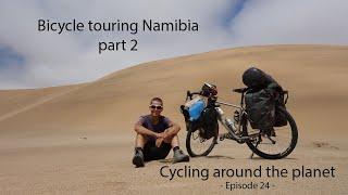 Bicycle touring Namibia - part 2 | Cycling around the planet #24