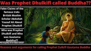 Was Prophet Dhu Al-Kifl called Gautama Buddha?? Who was Prophet Dhu Al-Kifl?? False Claims -