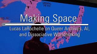 Lib Vlog || Making Space: Lucas LaRochelle on Queer Archives, AI, and Dissociative Worldmaking