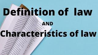 INTRODUCTION TO LAW LESSON 1-DEFINITION AND CHARACTERISTICS OF LAW