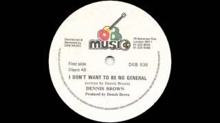 12'' Dennis Brown - I Don't Want To Be No General & dub