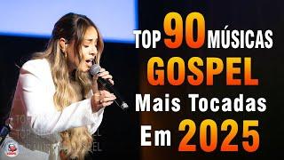 Louvores de Adoração 2025 - As Melhores Músicas Gospel Mais Tocadas - Top Gospel, Hinos Evangélicos