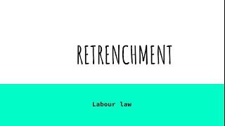 RETRENCHMENT| short note | labour law| 7th semester| Ballb | BBallb | Industrial dispute act