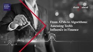 think ahead: From ATMs to Algorithms: Assessing Tech’s Influence in Finance
