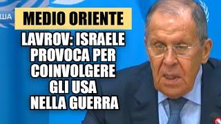 LAVROV: ISRAELE VUOLE COINVOLGERE GLI STATI UNITI IN MEDIO ORIENTE